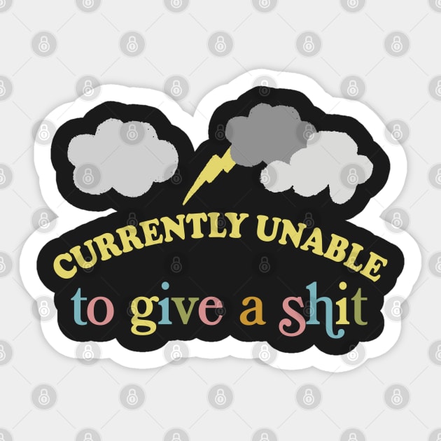 Currently Unable To Give A Shit - Funny Sarcasm Lovers Design Sticker by DankFutura